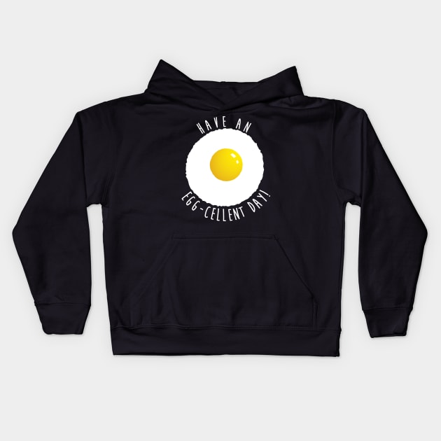 Have An Eggcellent Day! Kids Hoodie by cowyark rubbark